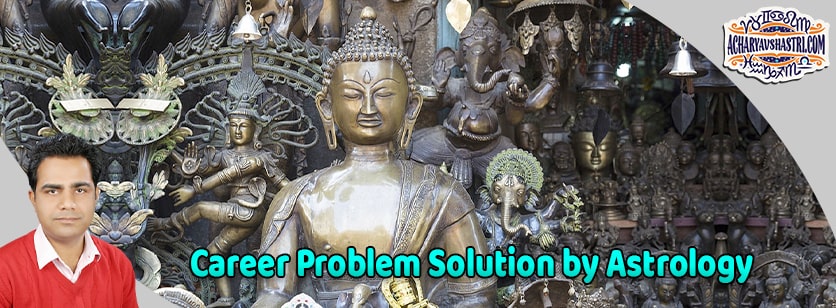 Career Problem Solution by Astrology 