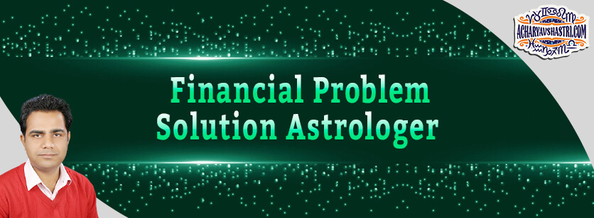 Financial Problem Solution Astrologer