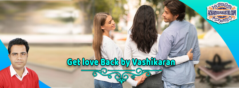 Get love Back by Vashikaran