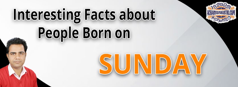 Personality Traits of People Born on Sunday