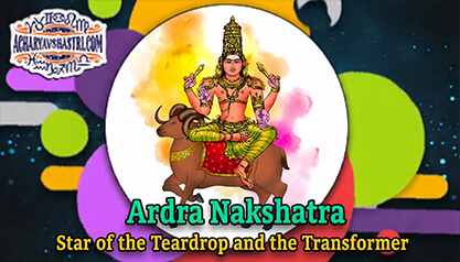 Ardra Nakshatra – Star Charged with Water