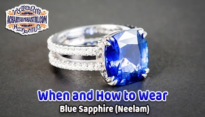 How to wear blue Sapphire - Neelam Gemstone, Description, Properties, Type, Purity, Identification and method.
