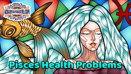 Pisces Sign - Health and Medical Astrology