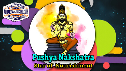 Pushya Nakshatra - Star of Nourishment