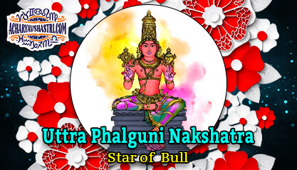 Uttra Phalguni Nakshatra- Star of Bull